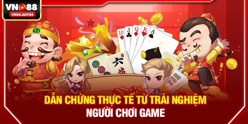 Dẫn chứng thực tế từ trải nghiệm người chơi game