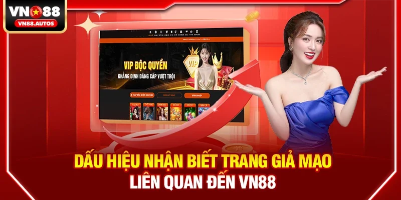 Dấu hiệu nhận biết trang giả mạo liên quan đến vn88