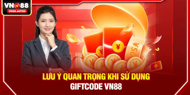 Lưu ý quan trọng khi sử dụng Giftcode vn88