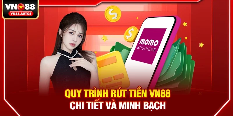 Quy trình Rút tiền vn88 chi tiết và minh bạch