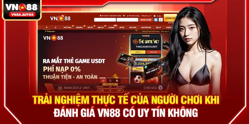 Trải nghiệm thực tế của người chơi khi đánh giá vn88 có uy tín không