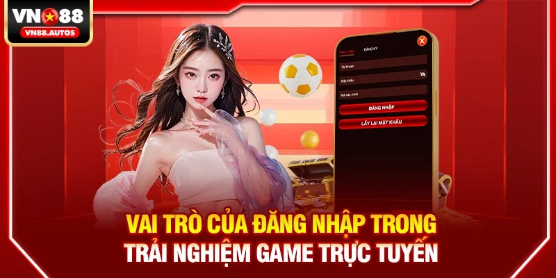 Vai trò của đăng nhập trong trải nghiệm game trực tuyến