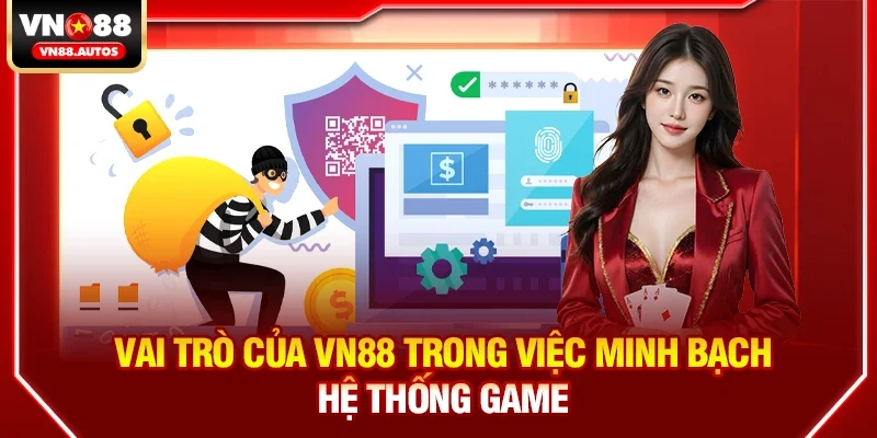 Vai trò của vn88 trong việc minh bạch hệ thống game